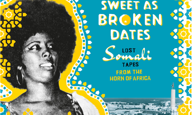 Cover art for 'Sweet As Broken Dates: Lost Somali Tapes from the Horn of Africa'.